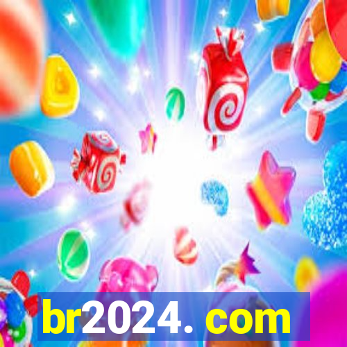 br2024. com